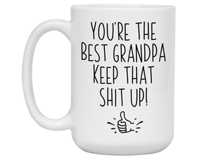 Grandpa Funny Gifts - You're the Best Grandpa Keep That Shit Up Gag Coffee Mug