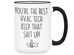 Funny HVAC Tech Gifts - You're the Best HVAC Tech Keep That Shit Up Gag Coffee Mug