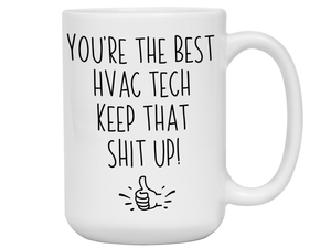 Funny HVAC Tech Gifts - You're the Best HVAC Tech Keep That Shit Up Gag Coffee Mug