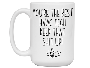 Funny HVAC Tech Gifts - You're the Best HVAC Tech Keep That Shit Up Gag Coffee Mug
