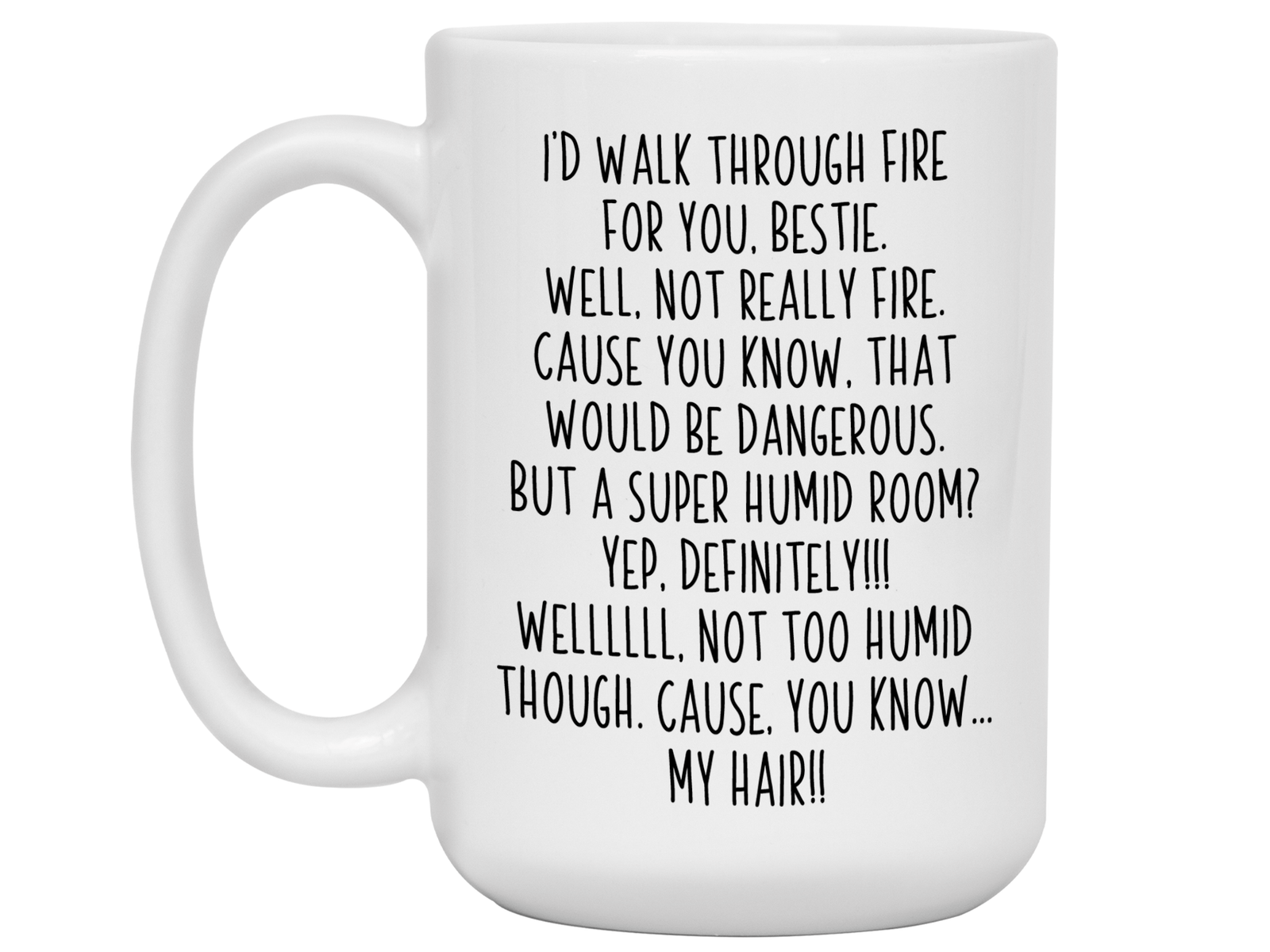 Funny Bestie Gifts - I'd Walk Through Fire for You Bestie Gag Coffee Mug