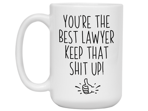 Funny Lawyer Gifts - You're the Best Lawyer Keep That Shit Up Gag Coffee Mug