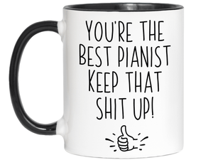 Funny Pianist Gifts - You're the Best Pianist Keep That Shit Up Gag Coffee Mug
