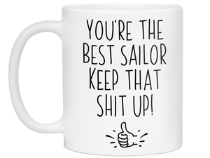 Funny Sailor Gifts - You're the Best Sailor Keep That Shit Up Gag Coffee Mug
