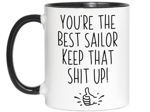 Funny Sailor Gifts - You're the Best Sailor Keep That Shit Up Gag Coffee Mug