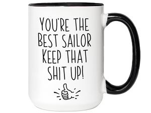 Funny Sailor Gifts - You're the Best Sailor Keep That Shit Up Gag Coffee Mug
