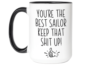 Funny Sailor Gifts - You're the Best Sailor Keep That Shit Up Gag Coffee Mug
