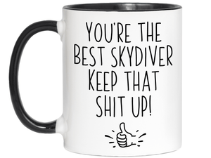 Funny Skydiver Gifts - You're the Best Skydiver Keep That Shit Up Gag Coffee Mug
