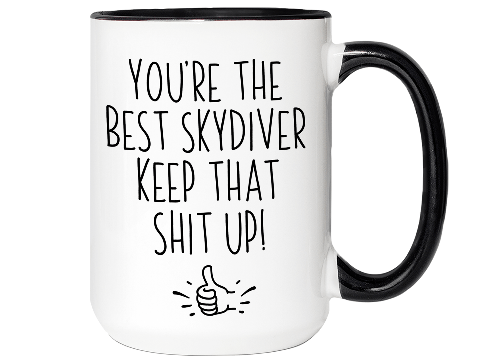 Funny Skydiver Gifts - You're the Best Skydiver Keep That Shit Up Gag Coffee Mug