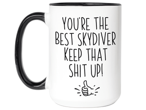 Funny Skydiver Gifts - You're the Best Skydiver Keep That Shit Up Gag Coffee Mug