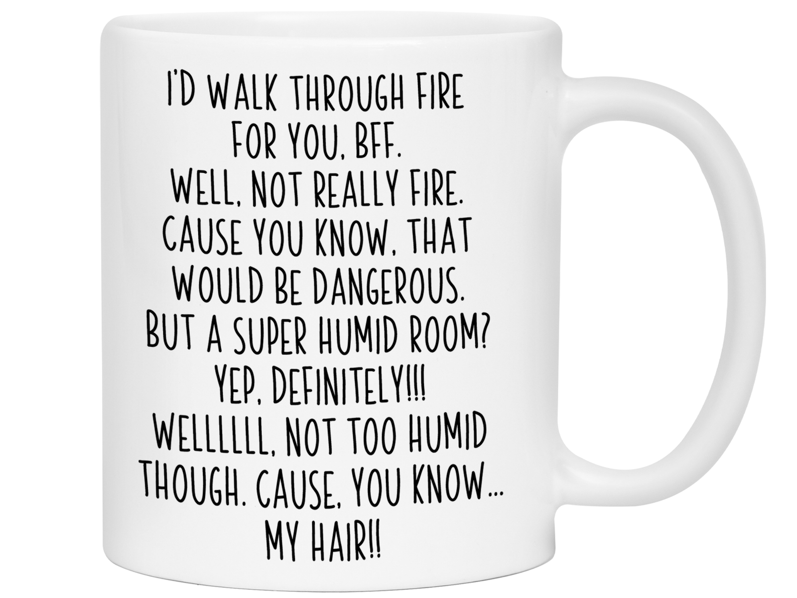 Funny BFF Gifts - I'd Walk Through Fire for You BFF Gag Coffee Mug