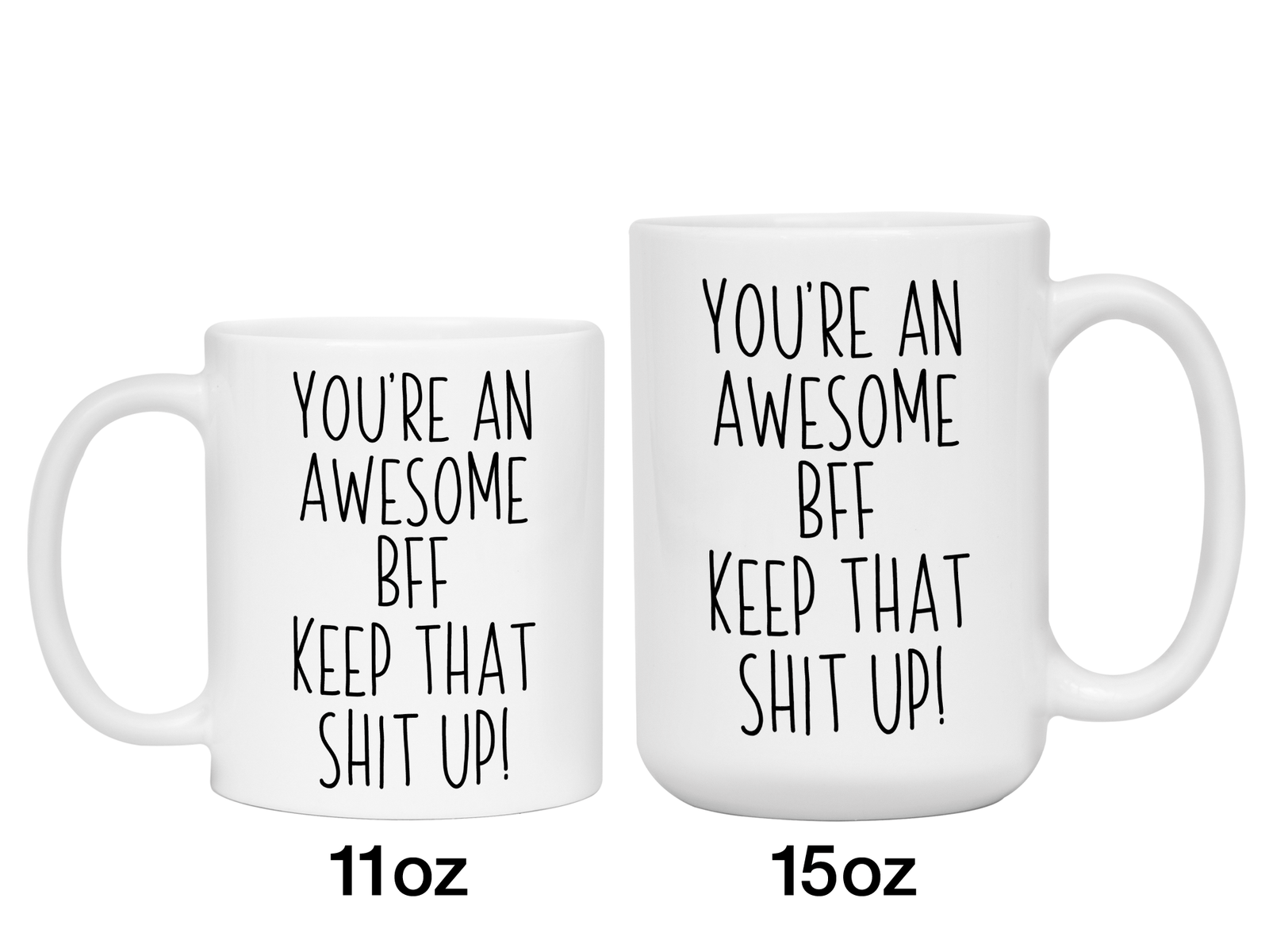 Gifts for BFFs - You're an Awesome BFF Keep That Shit Up Coffee Mug