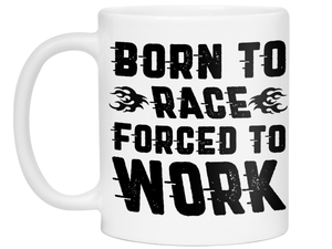 Born to Race Forced To Work - Funny Car Racing Mug - Funny Coffee Mug for Car Racers - Racing Gifts - Motocross - Sprint Car - Drag Car Racing
