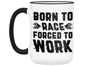 Born to Race Forced To Work - Funny Car Racing Mug - Funny Coffee Mug for Car Racers - Racing Gifts - Motocross - Sprint Car - Drag Car Racing