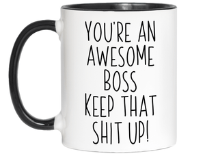 Gifts for Bosses - You're an Awesome Boss Keep That Shit Up Coffee Mug
