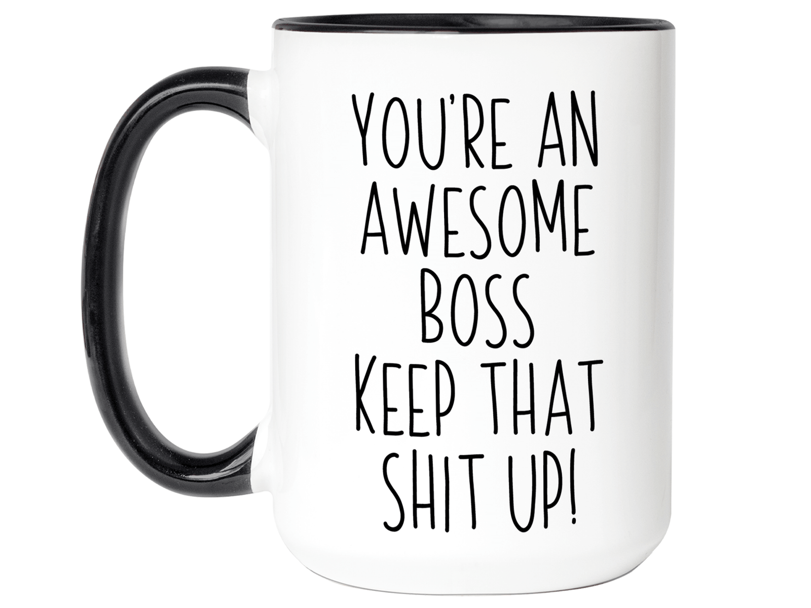 Gifts for Bosses - You're an Awesome Boss Keep That Shit Up Coffee Mug