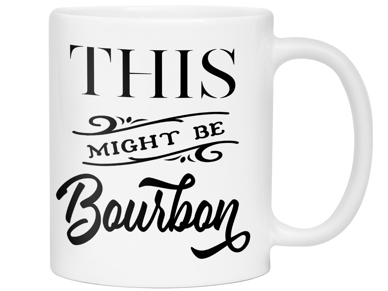 This Might Be Bourbon Funny Coffee Mug Tea Cup | Bourbon Lover Gift Idea