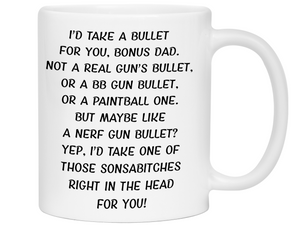 Funny Gifts for Bonus Dads - I'd Take a Bullet for You Bonus Dad Gag Coffee Mug