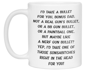 Funny Gifts for Bonus Dads - I'd Take a Bullet for You Bonus Dad Gag Coffee Mug