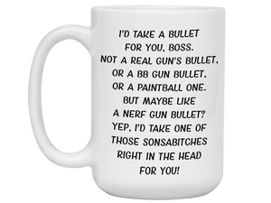 Funny Gifts for Bosses - I'd Take a Bullet for You Boss Gag Coffee Mug