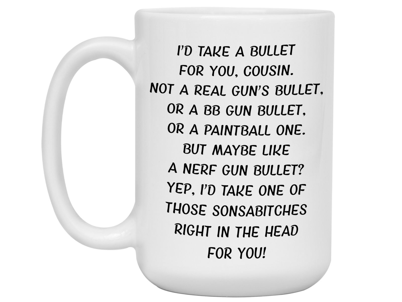 Funny Gifts for Cousins - I'd Take a Bullet for You Cousin Gag Coffee Mug