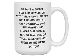 Funny Gifts for Coworkers - I'd Take a Bullet for You Coworker Gag Coffee Mug