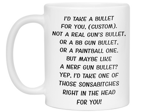 Funny Gifts for Custom Name/Word - I'd Take a Bullet for You Custom Name/Word/Title Gag Coffee Mug
