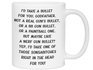 Funny Gifts for Godfathers - I'd Take a Bullet for You Godfather Gag Coffee Mug