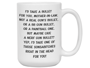 Funny Gifts for Mothers-in-law - I'd Take a Bullet for You Mother-in-law Gag Coffee Mug - Mother's Day Gift Idea
