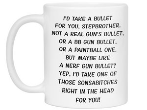Funny Gifts for Stepbrothers - I'd Take a Bullet for You Stepbrother Gag Coffee Mug