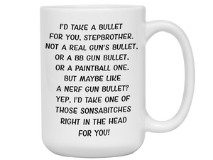 Funny Gifts for Stepbrothers - I'd Take a Bullet for You Stepbrother Gag Coffee Mug