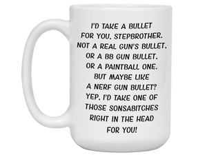 Funny Gifts for Stepbrothers - I'd Take a Bullet for You Stepbrother Gag Coffee Mug