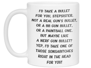 Gifts for Stepsisters - I'd Take a Bullet for You Stepsister Gag Coffee Mug