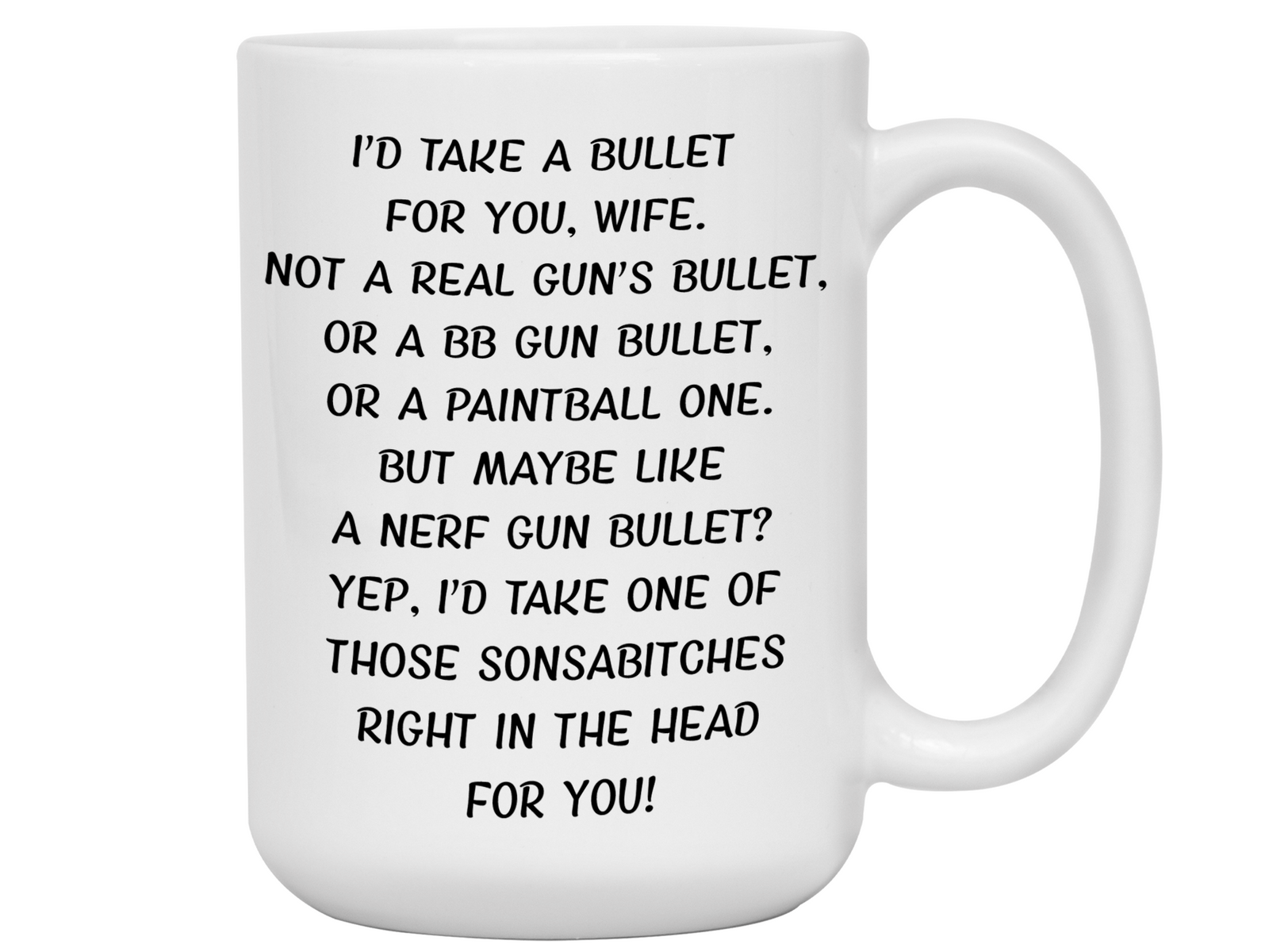 Gifts for Wives - I'd Take a Bullet for You Wife Gag Coffee Mug