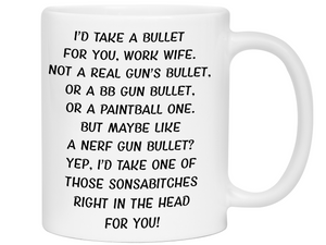 Funny Work Wife Mug – "I’d Take a Bullet for You" Gag Gift for Coworkers