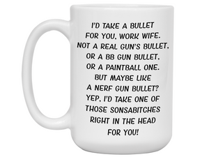 Funny Work Wife Mug – "I’d Take a Bullet for You" Gag Gift for Coworkers