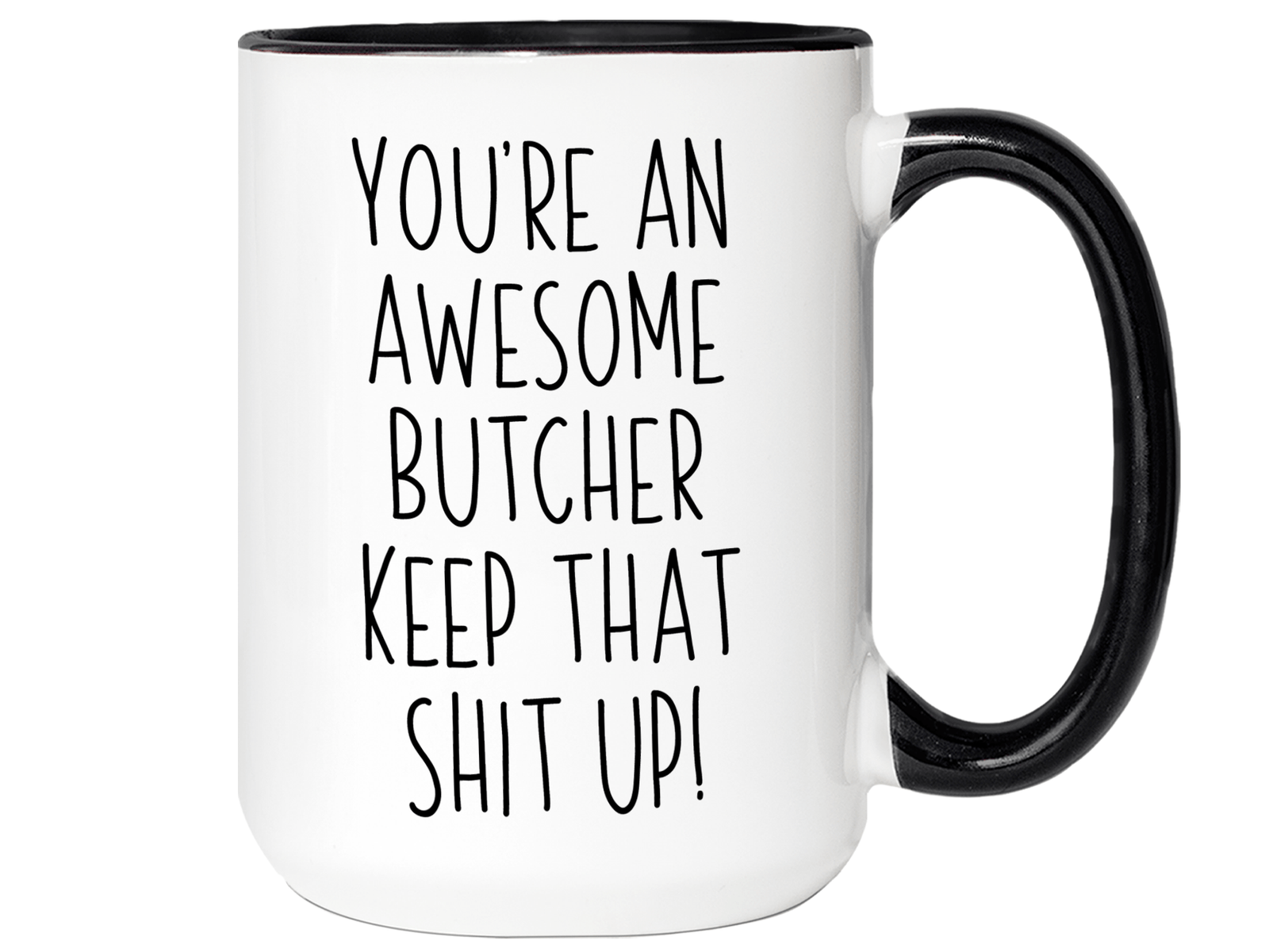 Gifts for Butchers - You're an Awesome Butcher Keep That Shit Up Coffee Mug