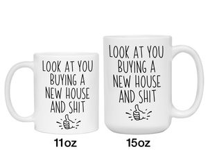 New House Owner Gifts - Look at You Buying a New House and Shit Funny Coffee Mug - Housewarming Gift Idea