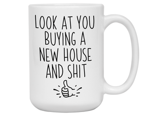 New House Owner Gifts - Look at You Buying a New House and Shit Funny Coffee Mug - Housewarming Gift Idea