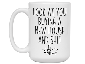 New House Owner Gifts - Look at You Buying a New House and Shit Funny Coffee Mug - Housewarming Gift Idea