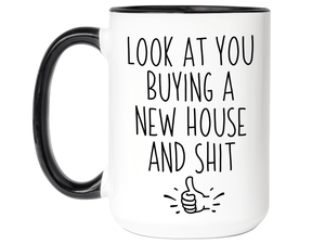 New House Owner Gifts - Look at You Buying a New House and Shit Funny Coffee Mug - Housewarming Gift Idea
