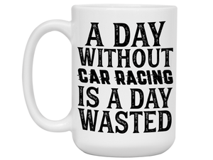 Car Racing Mug - Funny Coffee Mug for Car Racers - Racing Gifts - Motocross - Sprint Car - Drag Car Racing
