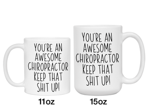 Gifts for Chiropractors - You're an Awesome Chiropractor Keep That Shit Up Coffee Mug