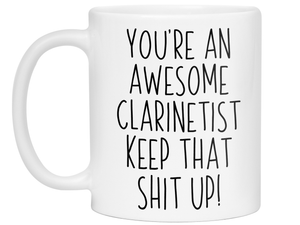 Gifts for Clarinetists - You're an Awesome Clarinetist Keep That Shit Up Coffee Mug