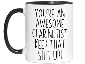 Gifts for Clarinetists - You're an Awesome Clarinetist Keep That Shit Up Coffee Mug
