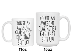 Gifts for Clarinetists - You're an Awesome Clarinetist Keep That Shit Up Coffee Mug