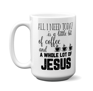 All I Need is Coffee & Jesus Coffee Mug Tea Cup Christian Gifts