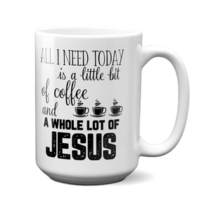 All I Need is Coffee & Jesus Coffee Mug Tea Cup Christian Gifts