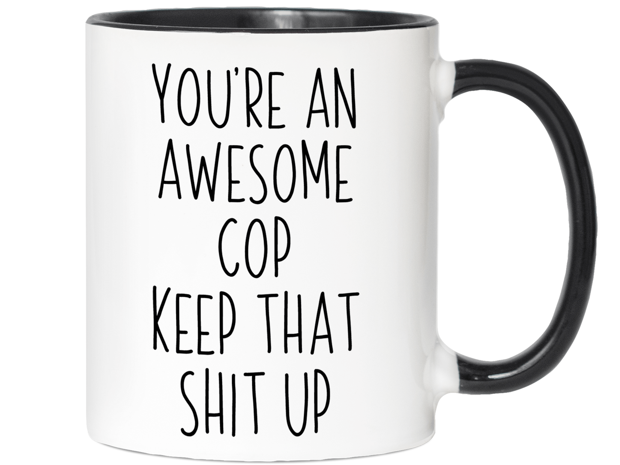 Gifts for Cops - You're an Awesome Cop Keep That Shit Up Coffee Mug - Cop Graduation Gift Idea