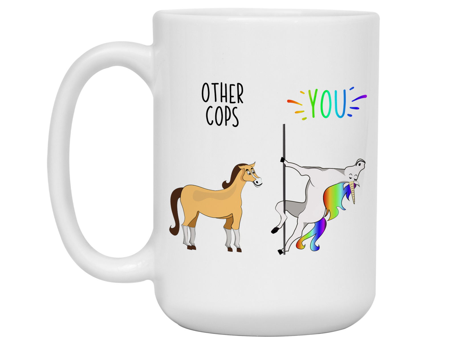 Cop Gifts - Other Cops You Funny Unicorn Coffee Mug